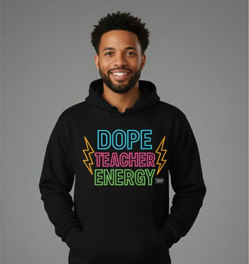 Dope Teacher Energy Hoodie